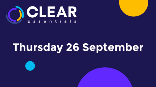 CLEAR Essentials - 26th September 2024
